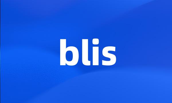 blis