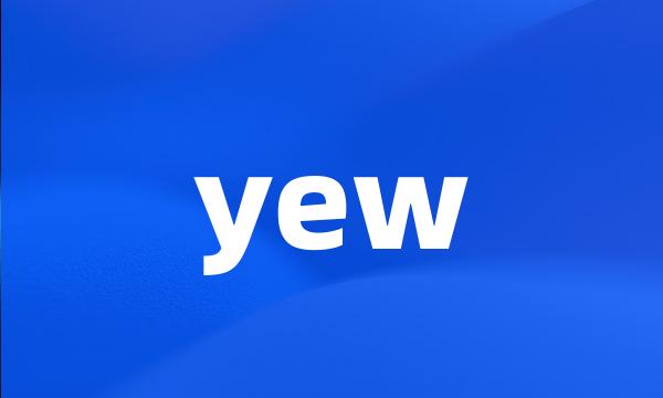 yew