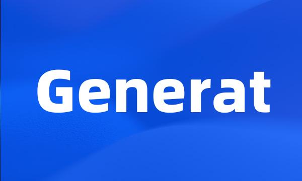 Generat