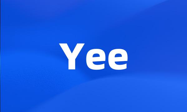 Yee