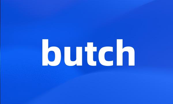 butch