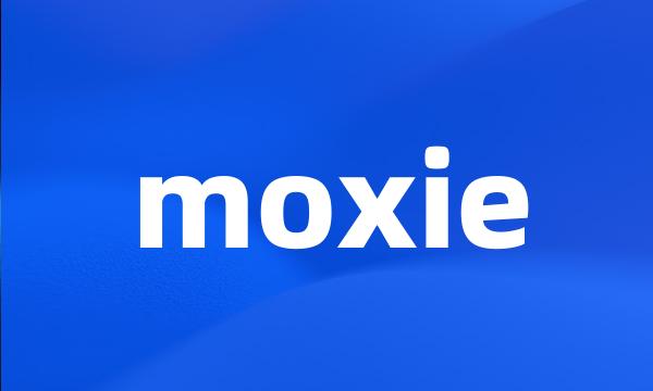 moxie