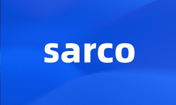 sarco