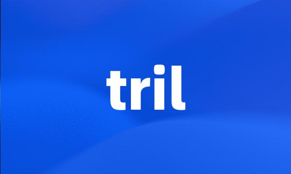 tril