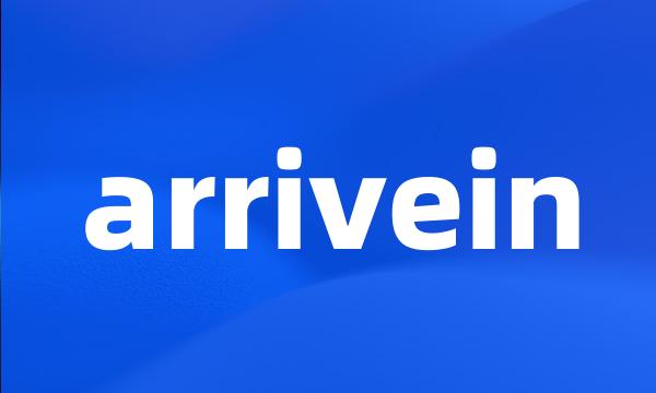 arrivein