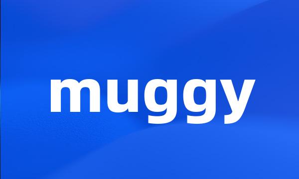 muggy