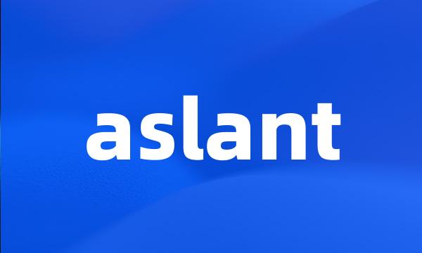 aslant