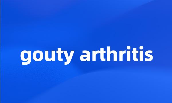 gouty arthritis