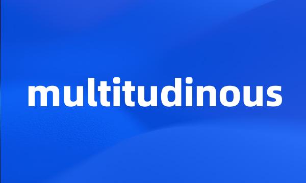 multitudinous