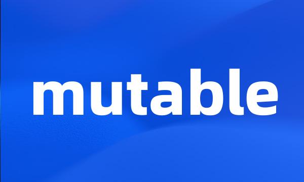 mutable