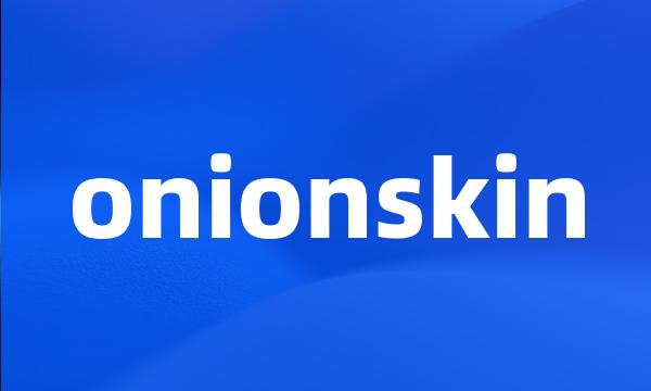 onionskin