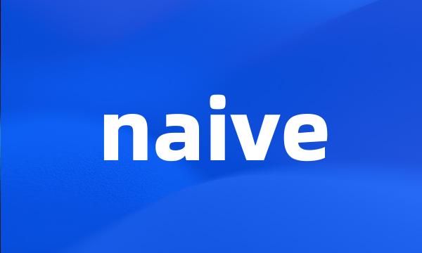 naive