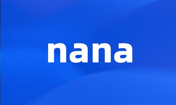 nana