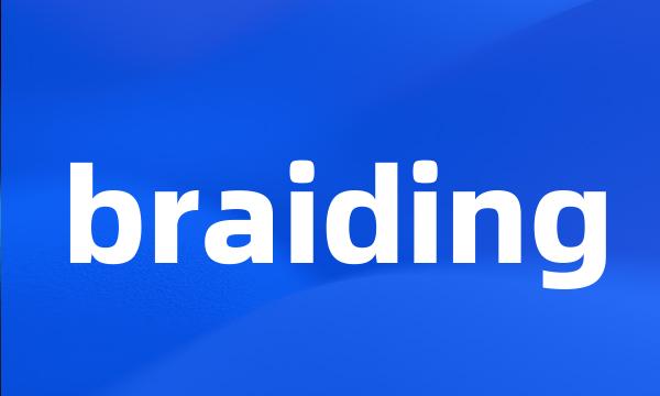 braiding