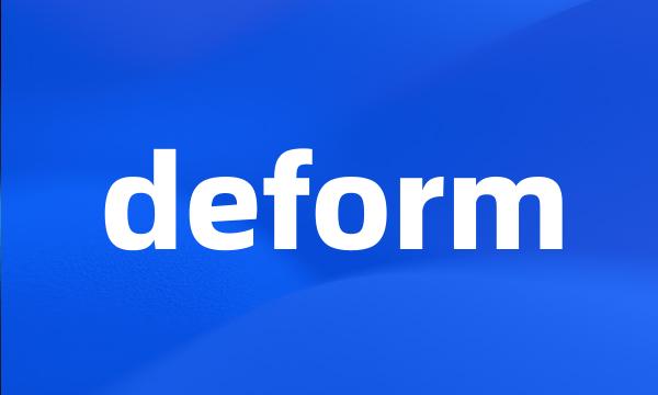 deform