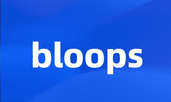 bloops