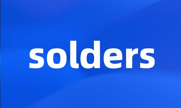 solders