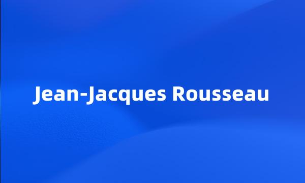 Jean-Jacques Rousseau