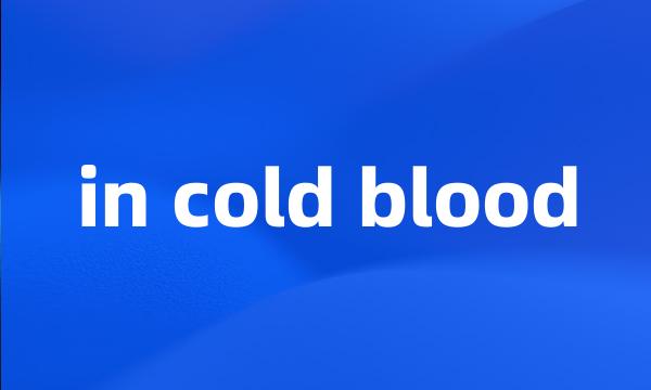 in cold blood