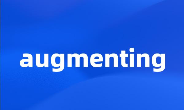 augmenting