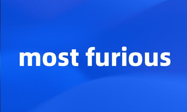 most furious