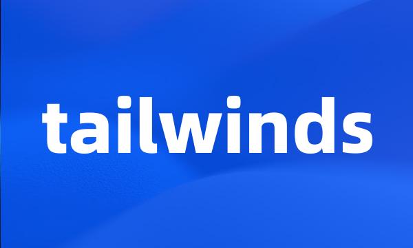 tailwinds