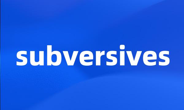 subversives