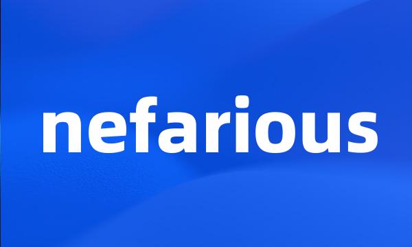 nefarious