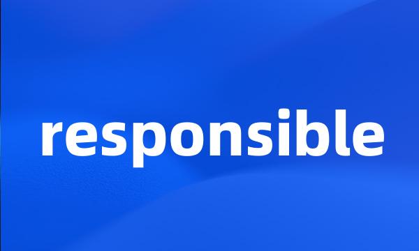 responsible