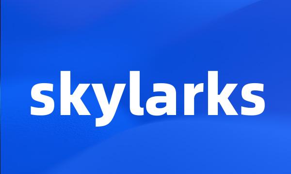 skylarks