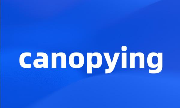 canopying