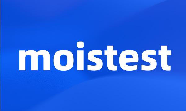 moistest