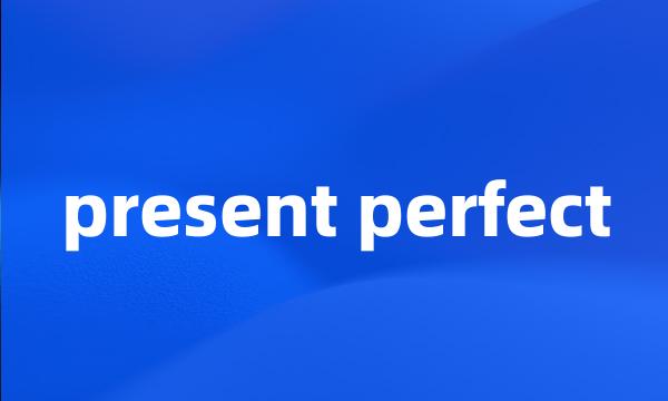 present perfect