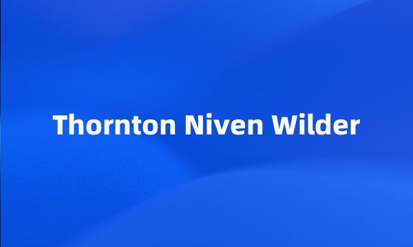 Thornton Niven Wilder