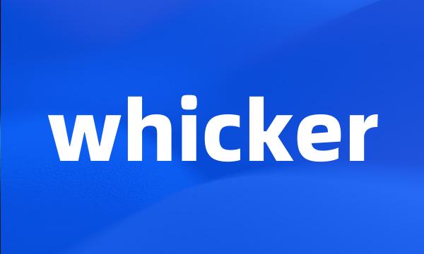 whicker