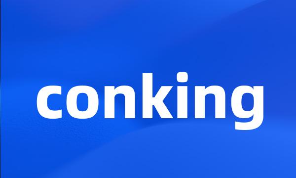 conking