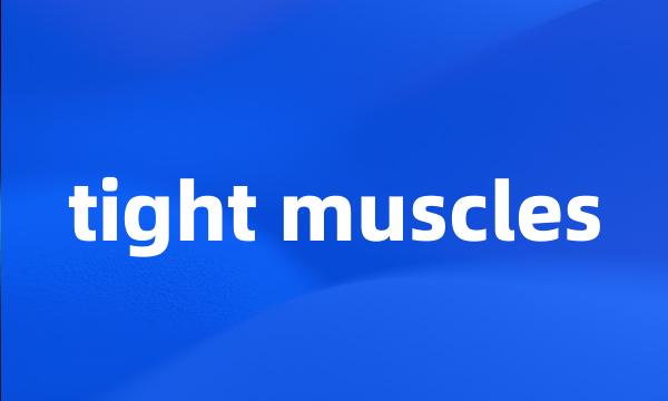 tight muscles