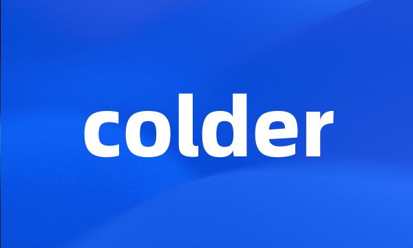 colder