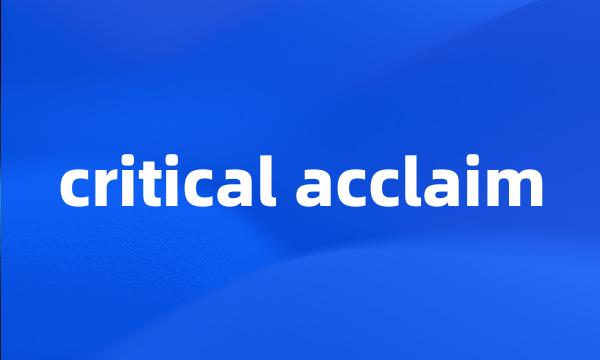 critical acclaim