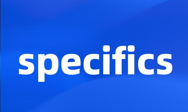 specifics