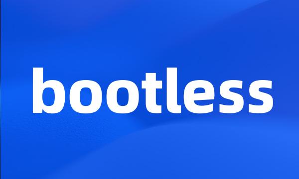 bootless