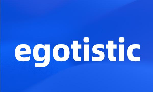 egotistic