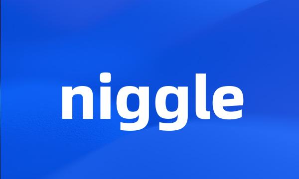 niggle