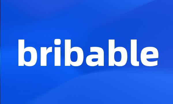 bribable