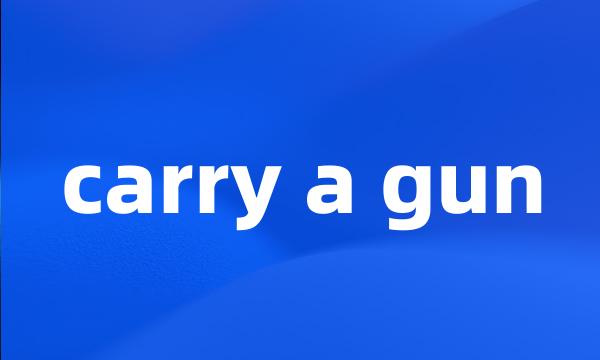 carry a gun