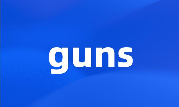 guns