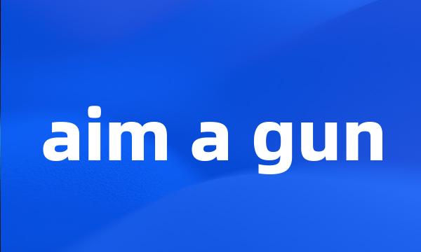 aim a gun