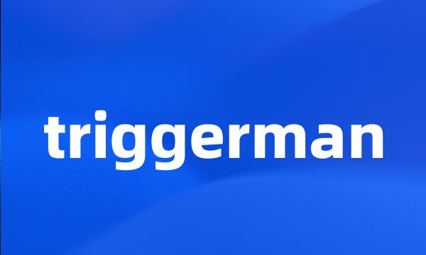 triggerman