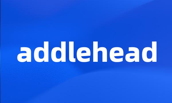 addlehead