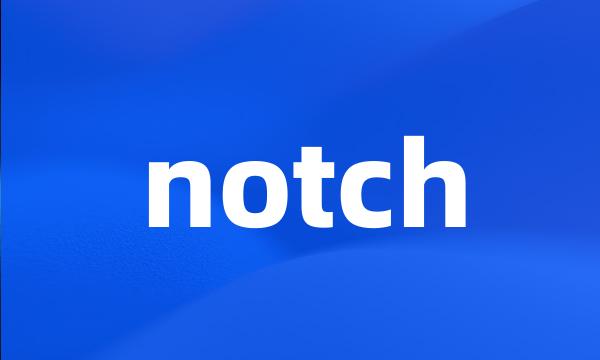 notch